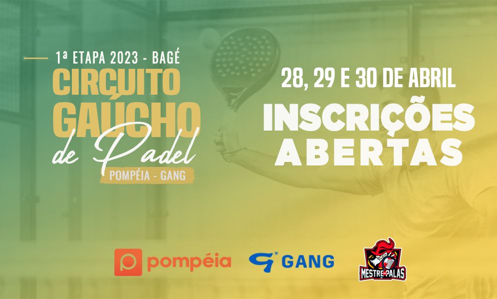INSCRIÇÕES ABERTAS para a 1ª etapa do Circuito Gaúcho de Padel Pompéia/Gang - 2023, que acontecerá em Bagé