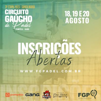 Inscrições abertas para a 3ª etapa do Circuito Gaúcho de Padel Pompéia/Gang - 2023, que acontecerá em Santa Maria nos dias 18, 19 e 20 de Agosto de 2023.